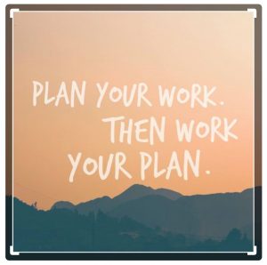 Plan your work